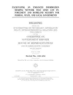 Book cover for Facilitating an enhanced information sharing network that links law enforcement and homeland security for federal, state, and local governments