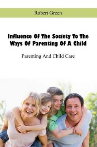 Cover of Influence of the Society to the Ways of Parenting of a Child