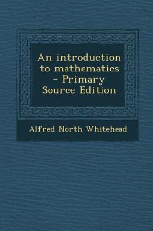 Cover of An Introduction to Mathematics - Primary Source Edition