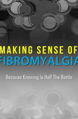 Cover of Making Sense of Fibromyalgia