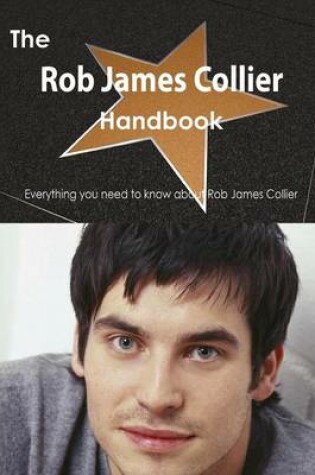 Cover of The Rob James Collier Handbook - Everything You Need to Know about Rob James Collier