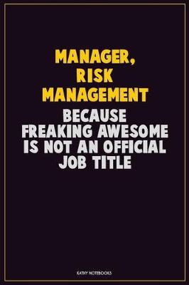 Book cover for Manager, Risk Management, Because Freaking Awesome Is Not An Official Job Title