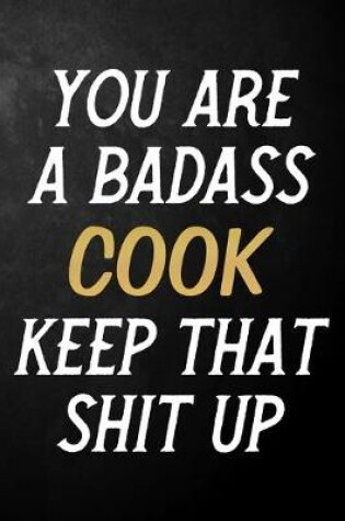 Cover of You Are A Badass Cook Keep That Shit Up