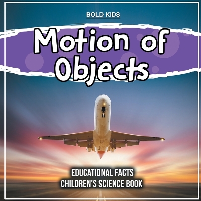 Book cover for Motion of Objects Educational Facts Children's Science Book