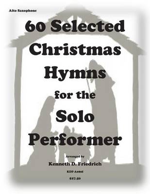 Book cover for 60 Selected Christmas Hymns for the Solo Performer-alto sax version