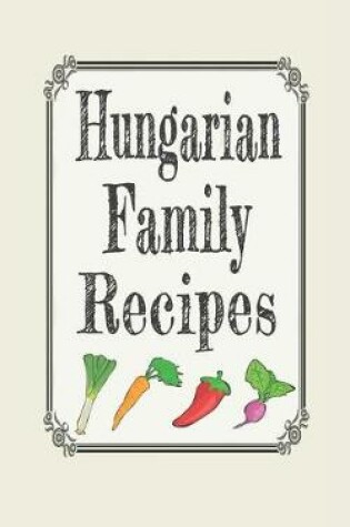 Cover of Hungarian Family Recipes