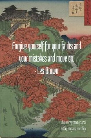 Cover of Forgive yourself for your faults and your mistakes and move on. - Les Brown