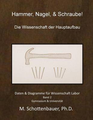 Book cover for Hammer, Nagel, & Schraube! Die Wissenschaft der Hauptaufbau