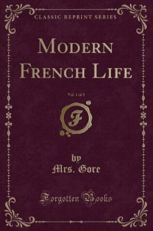 Cover of Modern French Life, Vol. 1 of 3 (Classic Reprint)