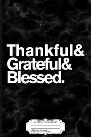 Cover of Thankful Grateful and Blessed Composition Notebook