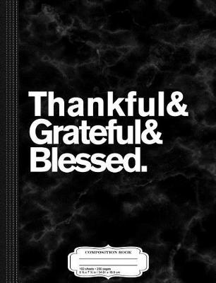 Book cover for Thankful Grateful and Blessed Composition Notebook