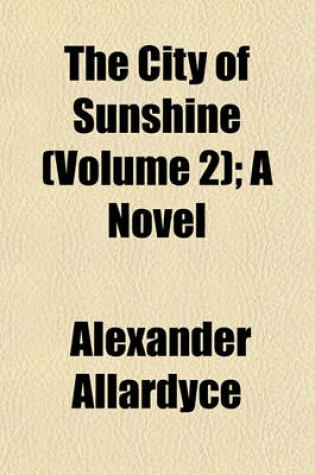 Cover of The City of Sunshine (Volume 2); A Novel