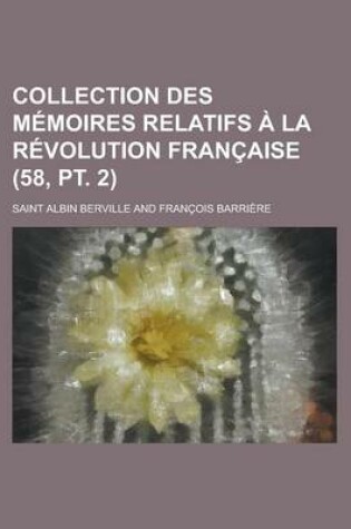 Cover of Collection Des M Moires Relatifs La R Volution Fran Aise (58, PT. 2)