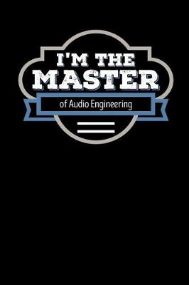 Book cover for I'm the Master of Audio Engineering