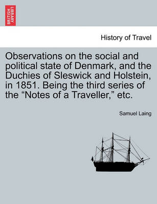 Book cover for Observations on the Social and Political State of Denmark, and the Duchies of Sleswick and Holstein, in 1851. Being the Third Series of the "Notes of a Traveller," Etc.