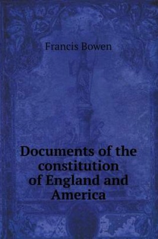Cover of Documents of the Constitution of England and America