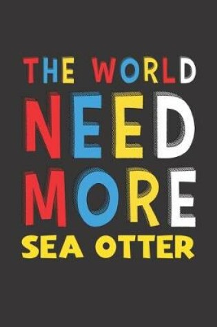 Cover of The World Need More Sea Otter