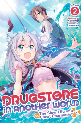 Cover of Drugstore in Another World: The Slow Life of a Cheat Pharmacist (Light Novel) Vol. 2