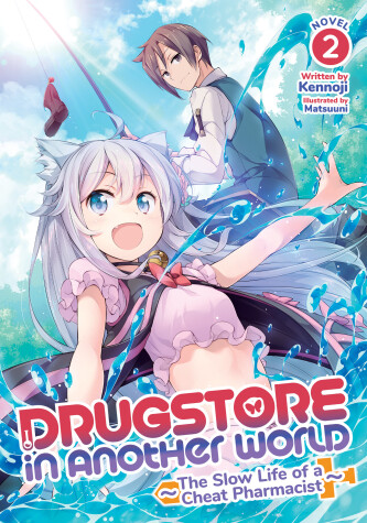 Book cover for Drugstore in Another World: The Slow Life of a Cheat Pharmacist (Light Novel) Vol. 2