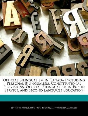 Book cover for Official Bilingualism in Canada Including Personal Bilingualism, Constitutional Provisions, Official Bilingualism in Public Service, and Second Language Education