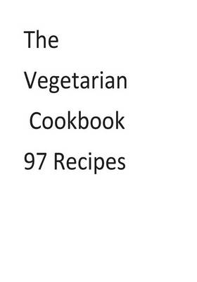 Book cover for The Vegetarian Cookbook 97 Recipes