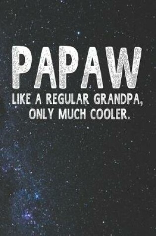 Cover of Papaw Like A Regular Grandpa, Only Much Cooler.