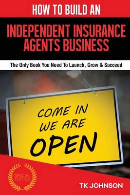 Book cover for How to Build an Independent Insurance Agents Business (Special Edition)