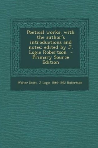 Cover of Poetical Works; With the Author's Introductions and Notes; Edited by J. Logie Robertson