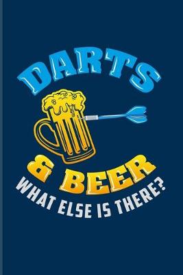 Book cover for Darts & Beer What Else Is There?