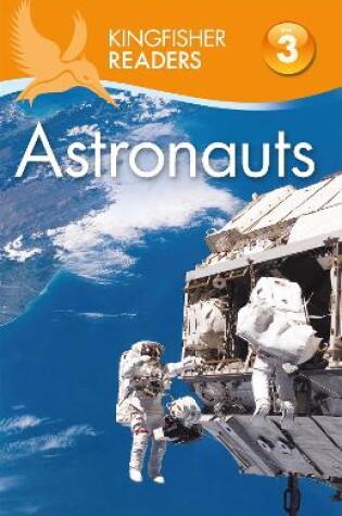 Cover of Kingfisher Readers: Astronauts (Level 3: Reading Alone with Some Help)