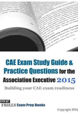 Cover of CAE Exam Study Guide & Practice Questions for the Association Executive 2015