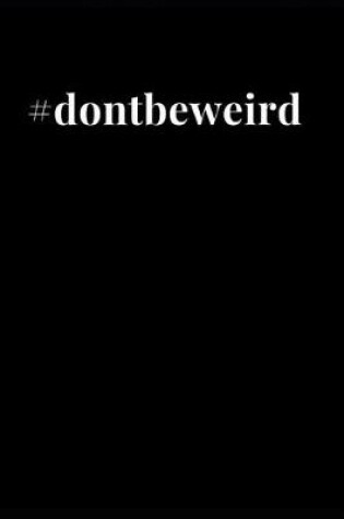 Cover of #dontbeweird