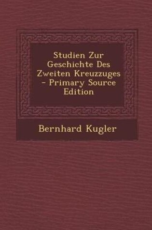 Cover of Studien Zur Geschichte Des Zweiten Kreuzzuges