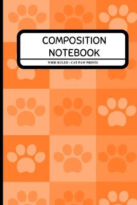 Book cover for Composition Notebook Wide Ruled - Cat Paw Prints