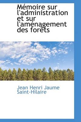 Book cover for M Moire Sur L'Administration Et Sur L'Am Nagement Des for Ts