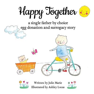 Book cover for Happy Together, a single father by choice egg donation and surrogacy story