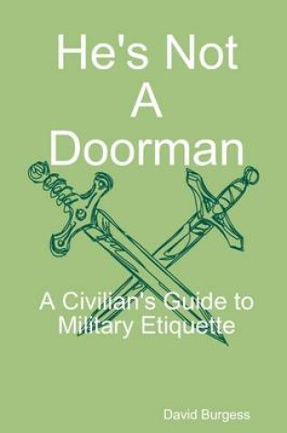 Cover of He's Not a Doorman: A Civilian's Guide to Military Etiquette