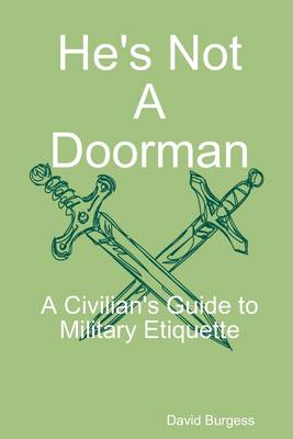 Book cover for He's Not a Doorman: A Civilian's Guide to Military Etiquette