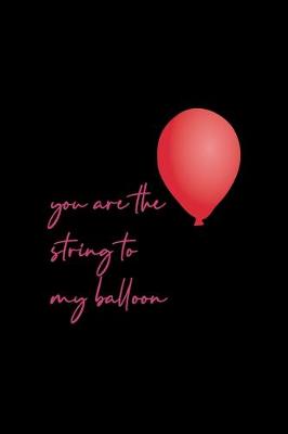 Book cover for You Are The String To My Balloon