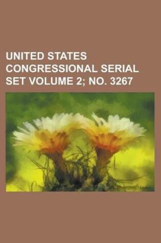 Cover of United States Congressional Serial Set Volume 2; No. 3267