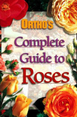 Cover of Ortho's Complete Guide to Roses