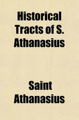 Cover of Historical Tracts of S. Athanasius