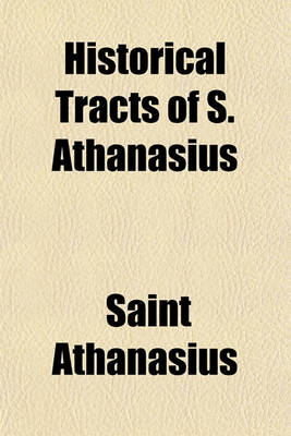 Book cover for Historical Tracts of S. Athanasius