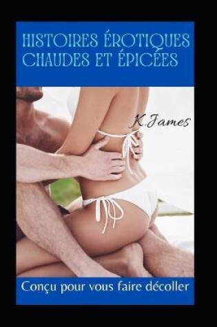 Cover of Histoires érotiques chaudes et épicées