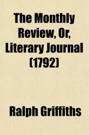 Cover of The Monthly Review, Or, Literary Journal (Volume 7)