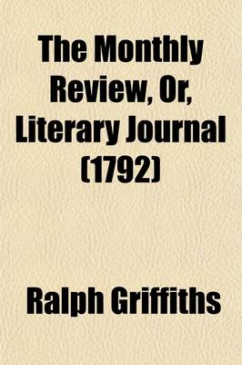 Book cover for The Monthly Review, Or, Literary Journal (Volume 7)