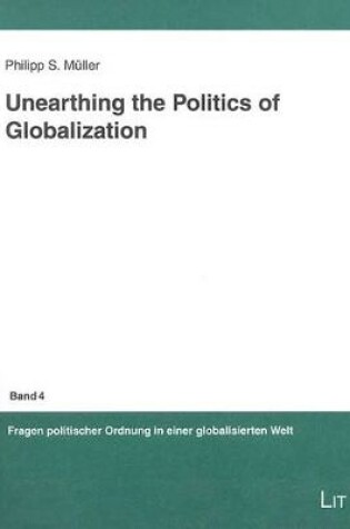 Cover of Unearthing the Politics of Globalization