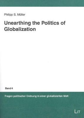 Book cover for Unearthing the Politics of Globalization