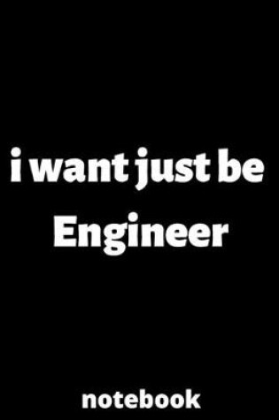 Cover of I want just be engineer notebook