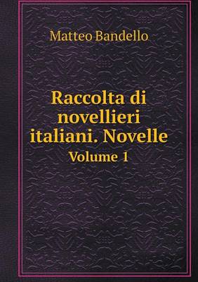 Book cover for Raccolta di novellieri italiani. Novelle Volume 1